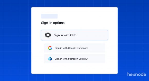 Hexnode Access adds Okta integration and smarter login settings 