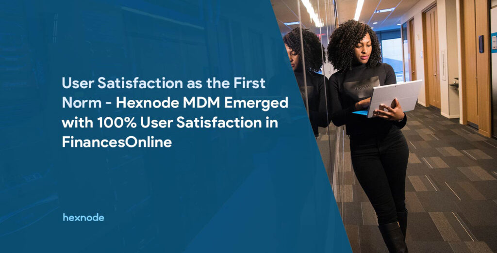 Hexnode emerged with 100% user satisfaction in FinancesOnline forecast