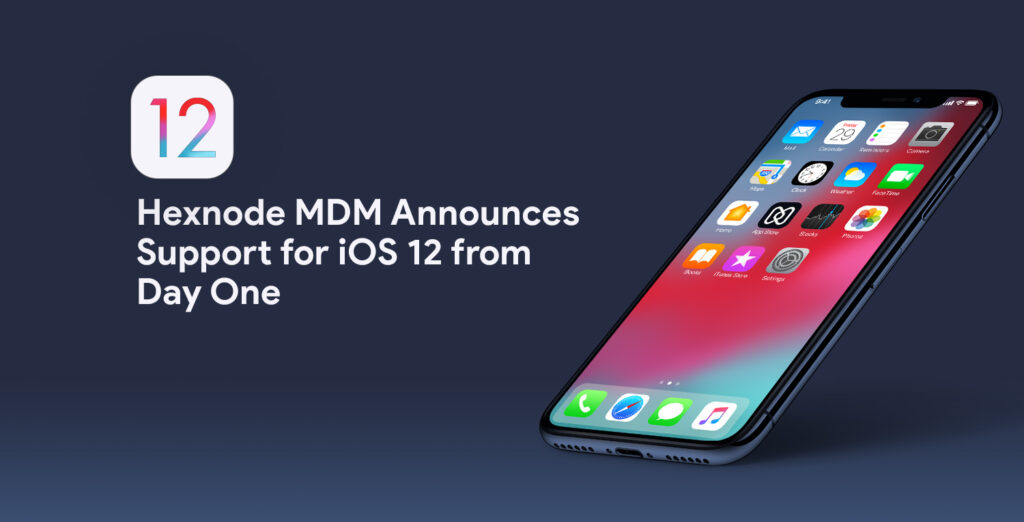 Hexnode MDM announces support for iOS 12 from day one