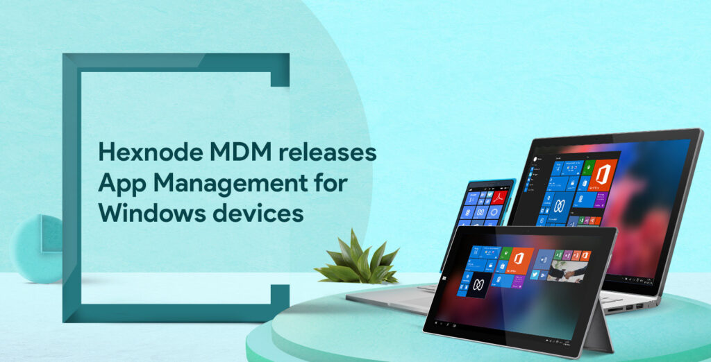 Hexnode app management reaches new heights with support for Windows