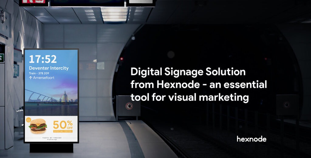 Hexnode digital signage solution– A vital tool for visual marketing