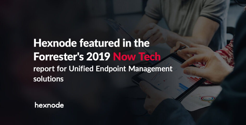 Hexnode included in 2019 Now Tech UEM report by Forrester Research Inc