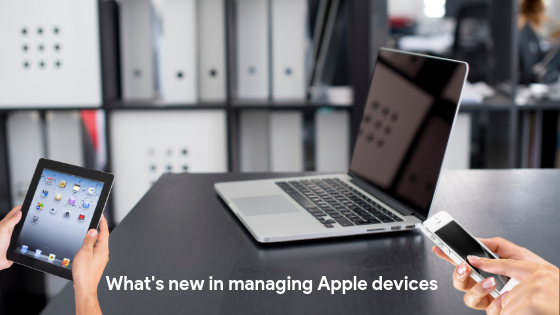 What's new in managing Apple devices WWDC 2019