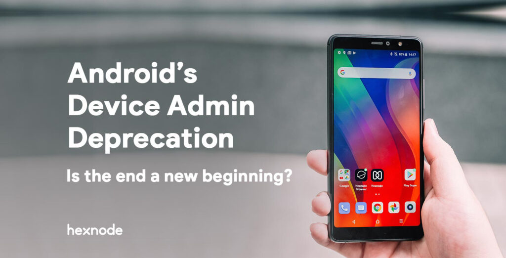 Android’s Device Admin deprecation:  Is the end a new beginning?