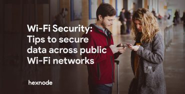 Wi-Fi Security: Tips to secure data across public Wi-Fi networks