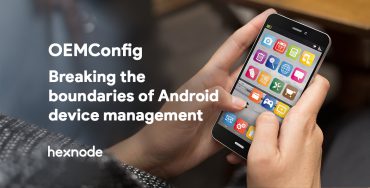 OEMConfig - Breaking the boundaries of Android Device Management