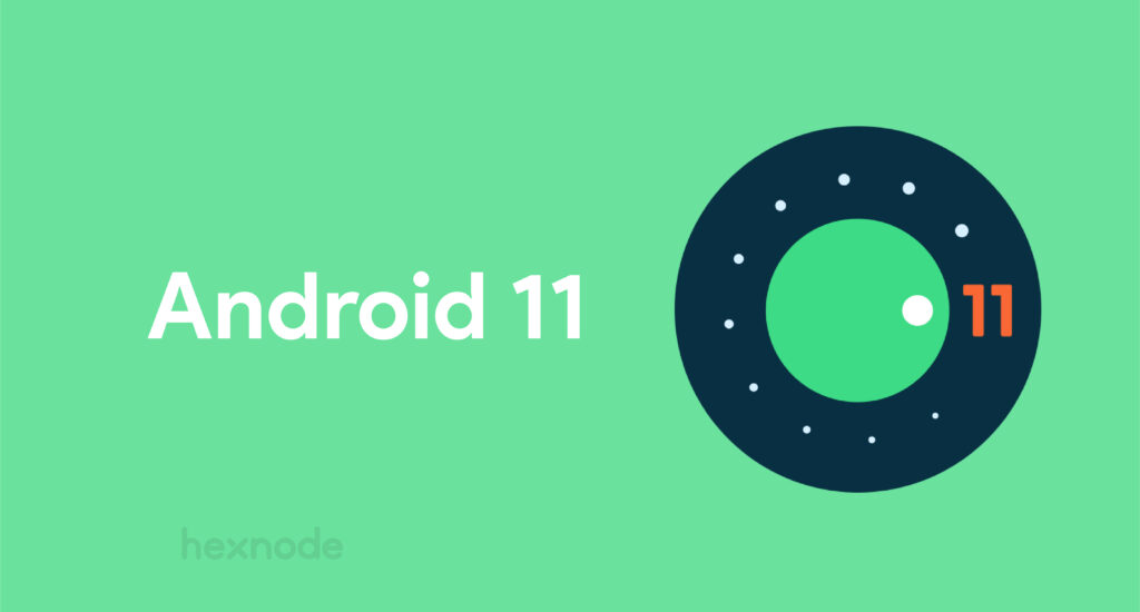 Hexnode officially proclaims zero-day support for Android 11