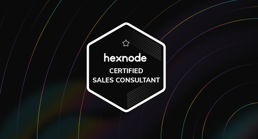 Introducing Hexnode Certified Sales Consultant – the sales certification for Hexnode partners