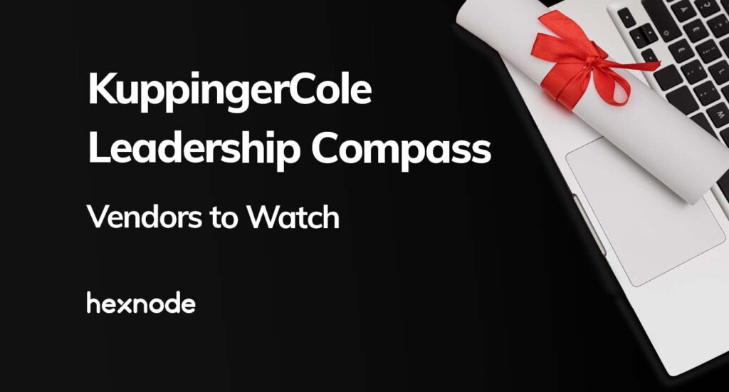 Hexnode Listed as a Vendor to Watch in KuppingerCole Leadership Compass