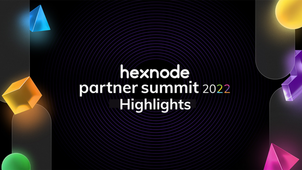 Hexnode Partner Summit 2022 – Key Highlights