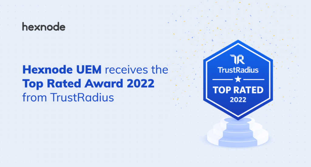 Hexnode receives TrustRadius’s Top-Rated Award 2022