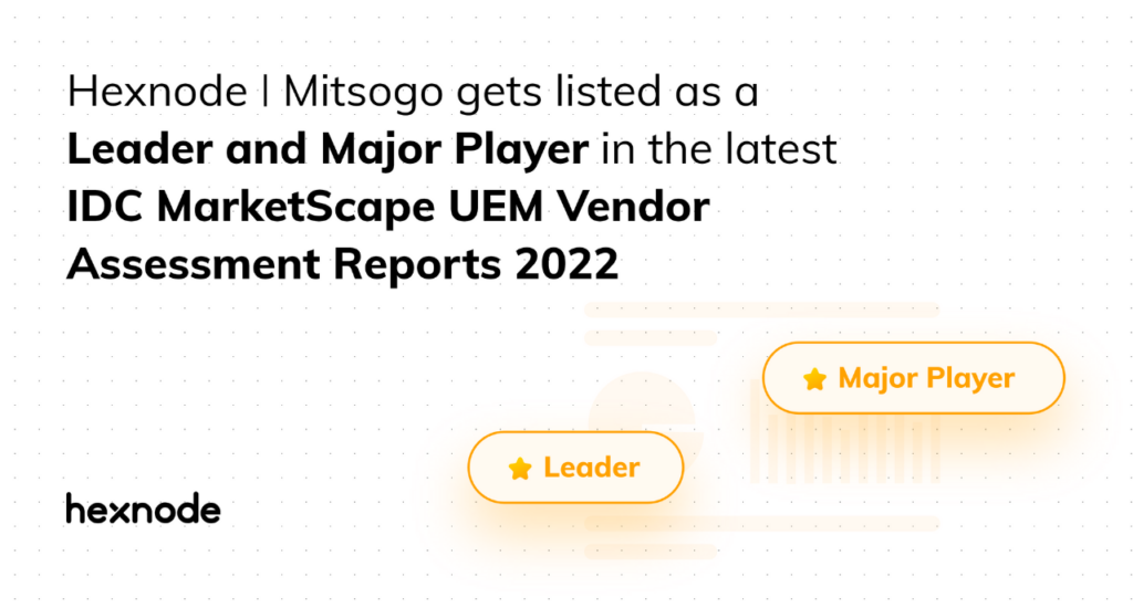 Hexnode recognized as a Leader in the IDC MarketScape: Worldwide Unified Endpoint Management Software for Apple Devices 2022 Vendor Assessment