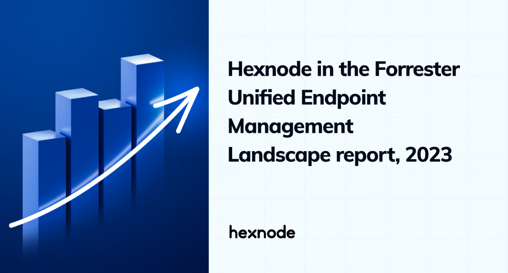 Hexnode included in the Unified Endpoint Management Landscape report