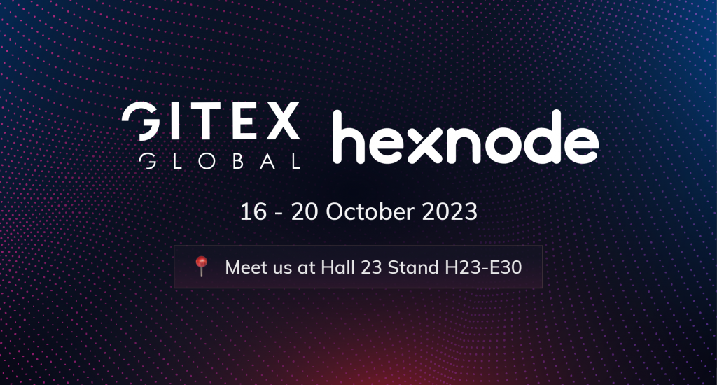 Hexnode @ GITEX 2023: Let’s meet, greet, and talk!