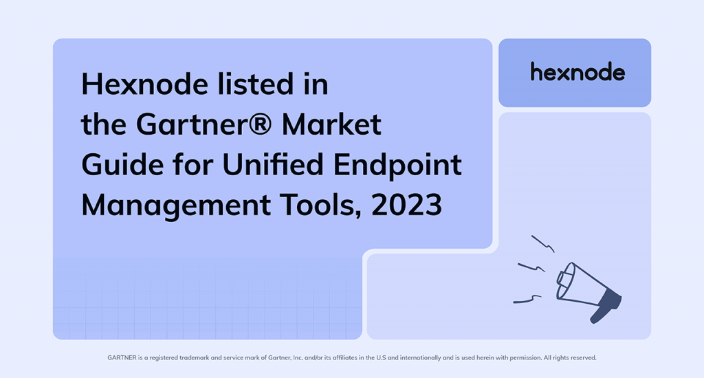 Hexnode UEM gets recognized in the 2023 Gartner<sup>®</sup> Market Guide for Unified Endpoint Management tools