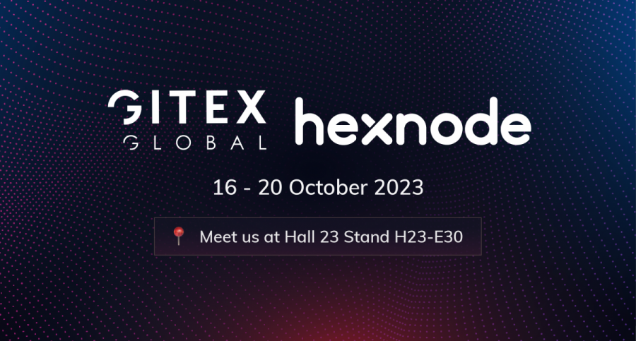 Hexnode @ GITEX 2023: Let’s meet, greet, and talk!