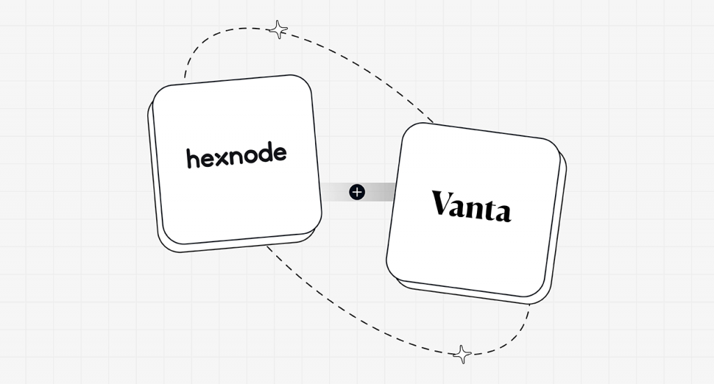 Hexnode UEM integrates with Vanta promising regulatory compliance