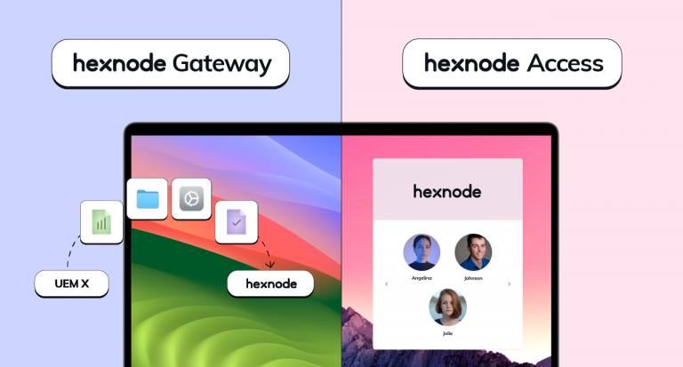 Hexnode UEM introduces Hexnode Gateway and Hexnode Access