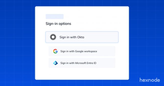 Hexnode Access adds Okta integration and smarter login settings