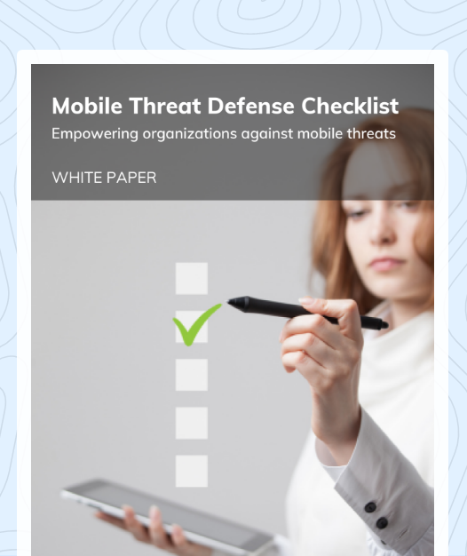 Mobile Threat Defense checklist: Empowering organizations against mobile threats
