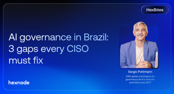 AI governance in Brazil: 3 gaps every CISO must fix