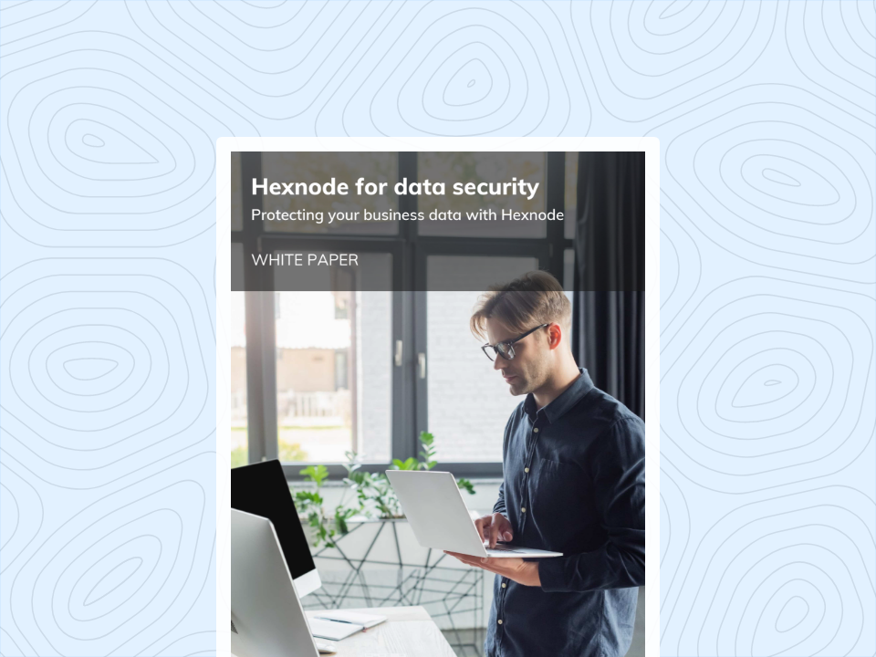 Hexnode for data security: Protecting your business data with Hexnode