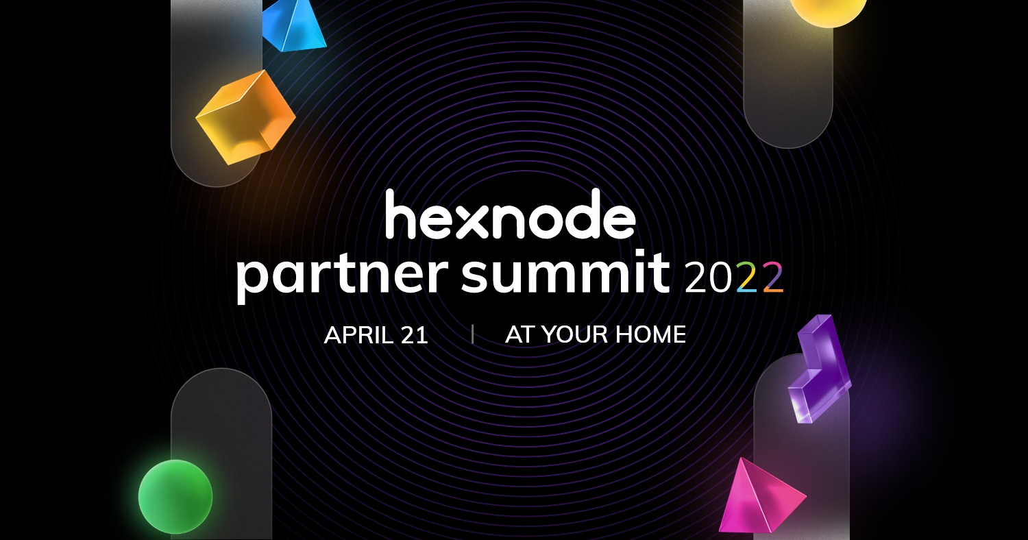 Hexnode Partner Summit 2022 April 21, 10AM EDT