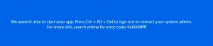 We weren’t able to start your app. Press “Ctrl + Alt + Del” to sign out of your contact your system admin. For more info, search online for error code: 0x8000ffff