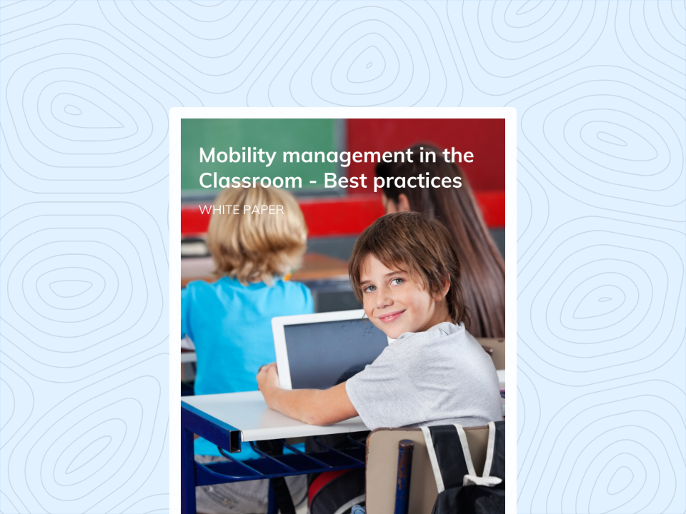 Mobility management in the Classroom - Best practices