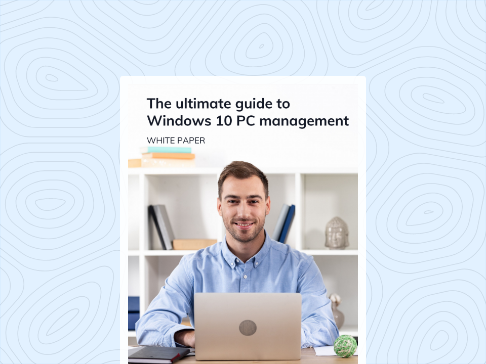 The ultimate guide to Windows 10 PC management