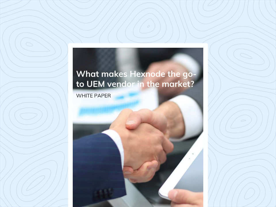 What makes Hexnode the go-to UEM vendor in the market?