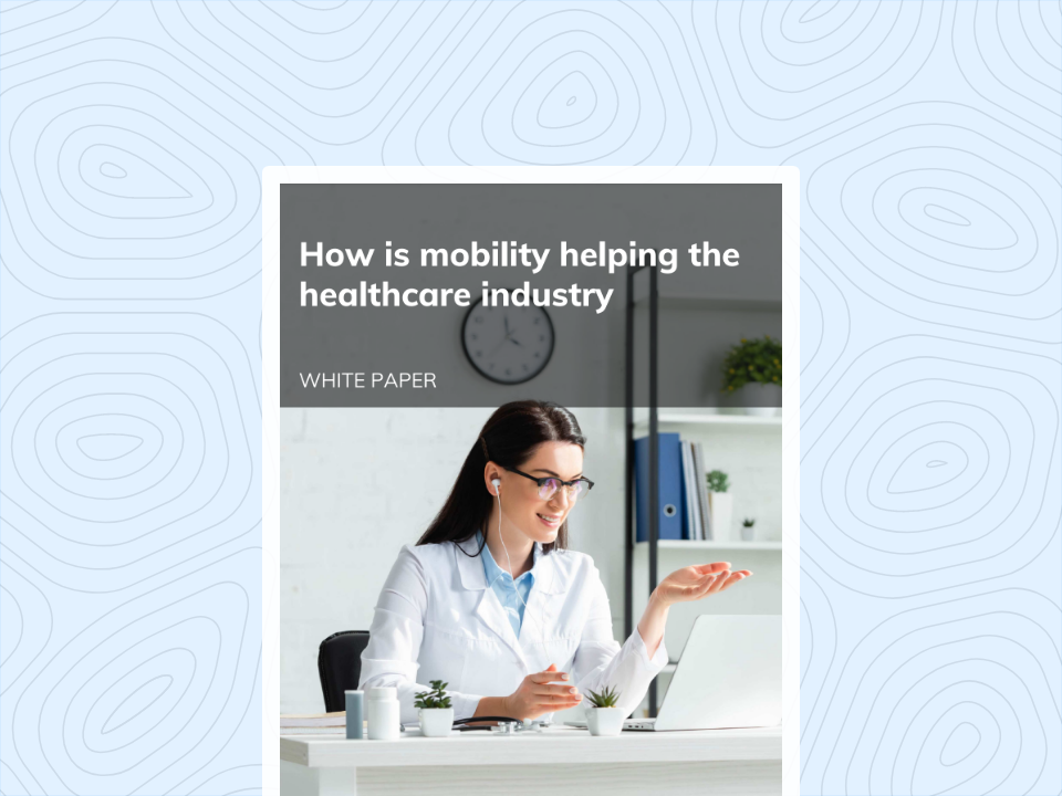 How is mobility helping the Healthcare industry