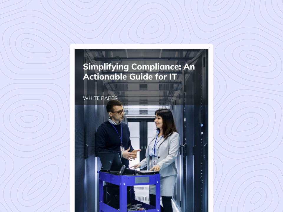 Simplifying Compliance: An Actionable Guide for IT