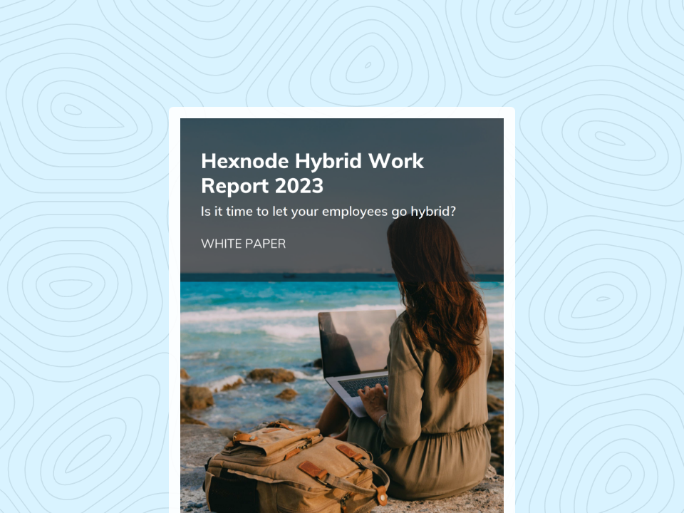 Hexnode Hybrid Work Report 2023