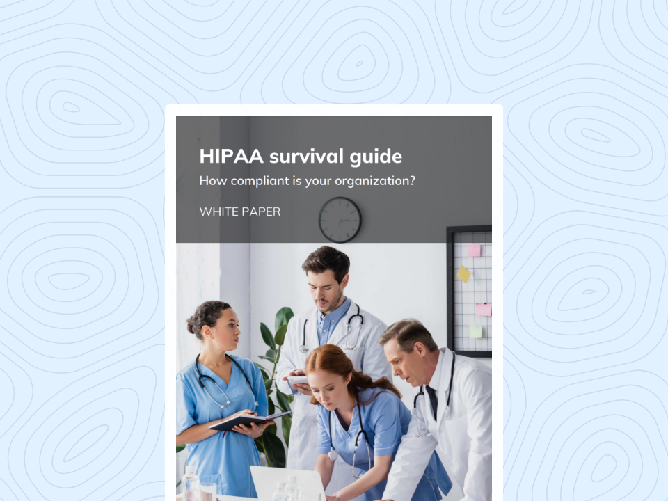 HIPAA survival guide How compliant is your organization