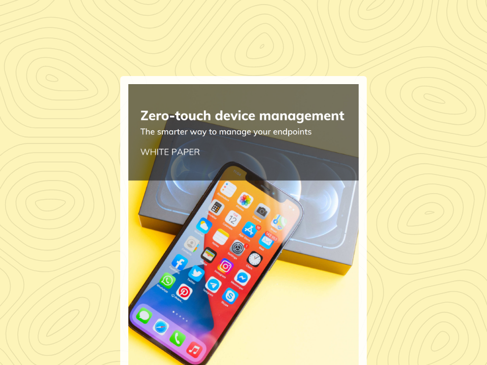 Zero-touch device management A modern solution for your workplace