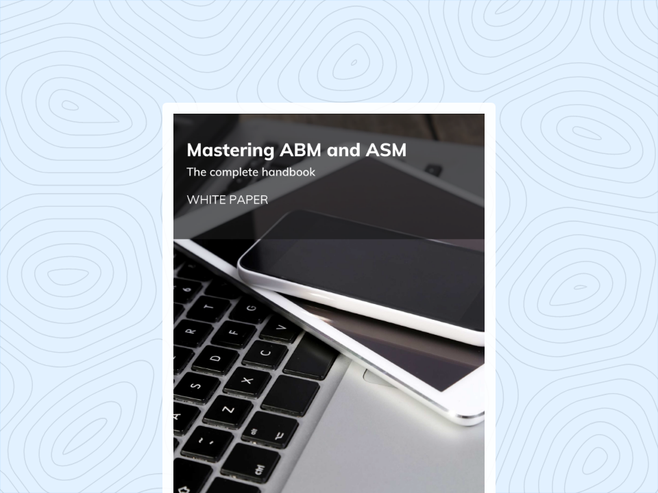 Mastering ABM and ASM: The complete handbook